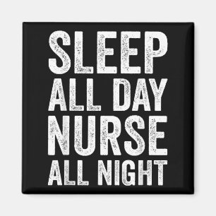 Night Shift Nurse Sleep Day Nurse Night Nursing Magnet