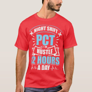 NIght Shift PCT Twelve Hour ShiftPatient Care Tech T-Shirt
