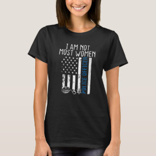 Night Shift Policeman not most women Overnight Off T-Shirt