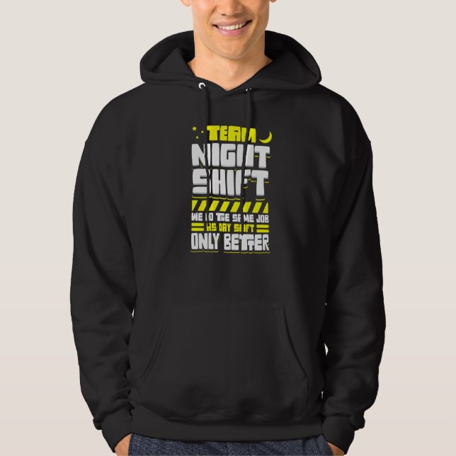 Night Shift Same Job As Day Hoodie (Front)