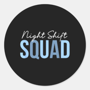 Night Shift Squad Funny Night Shift Nurse Team Classic Round Sticker