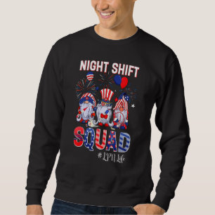 Night Shift Squad Lpn Life Nurse Patriotic 4th Of  Sweatshirt