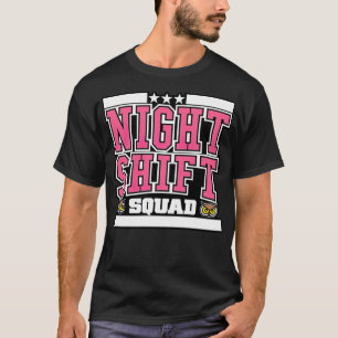 Night Shift Squad squad be water my friend s -  T-Shirt