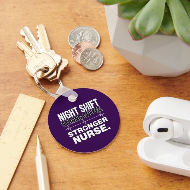 Night Shift Strong Coffee Stronger Nurse – Funny N Key Ring (Desk)