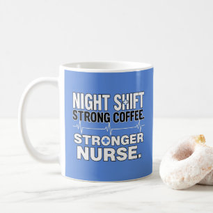 Night Shift Strong Coffee Stronger Nurse – Funny N Mug