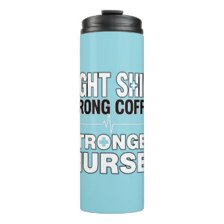 Night Shift Strong Coffee Stronger Nurse – Funny N Thermal Tumbler