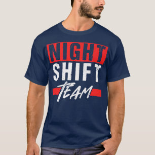 Night Shift Team Job Colleague Worker Work339 T-Shirt