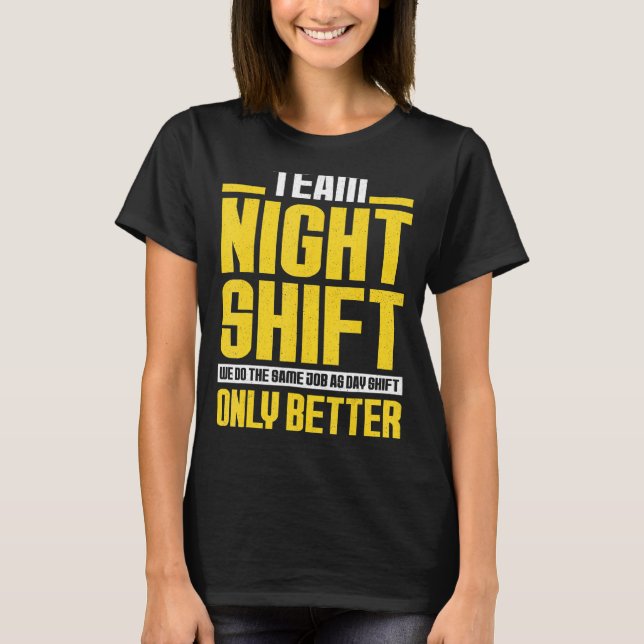 Night Shift Worker Funny Work Shifter Shifters 15 T-Shirt (Front)