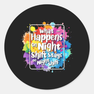 Night Shift Worker Humour What Happens On Night Classic Round Sticker