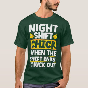 Night Shift Worker Overnight Shift When The Shift T-Shirt