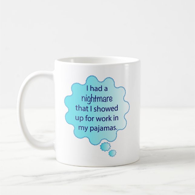 Nightmare about wearing pyjamas to work coffee mug (Left)