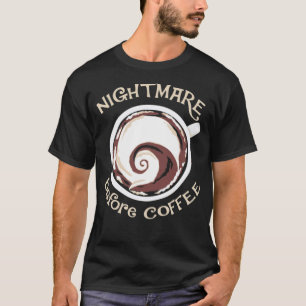 Nightmare before coffee funny coffee gift black ca T-Shirt