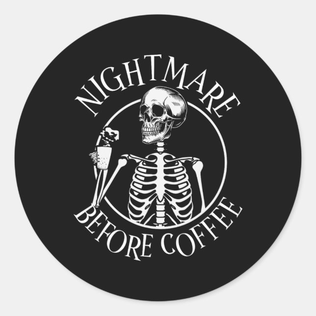 Nightmare Before Coffee Halloween Skeleton Holding Classic Round Sticker (Front)