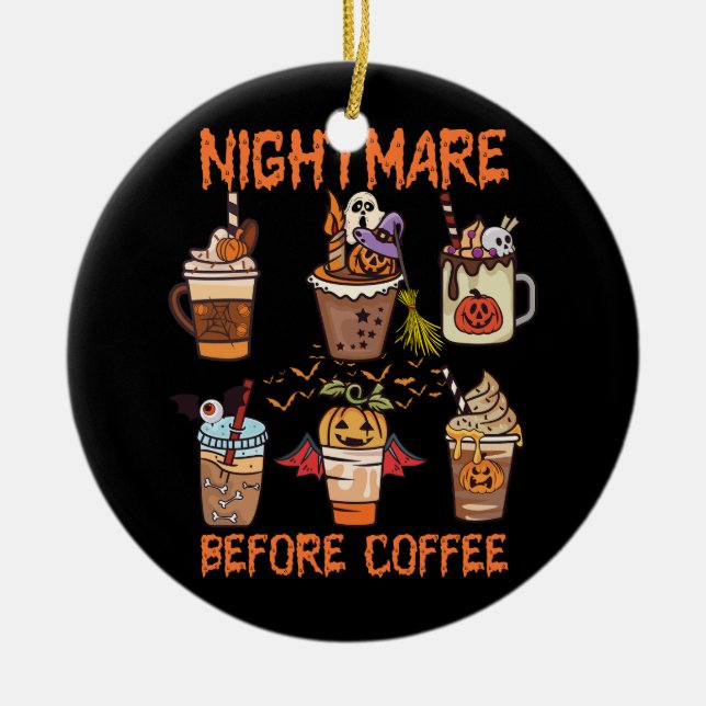 Nightmare Before Coffee Pumpkin Spice Halloween Co Ceramic Ornament (Front)