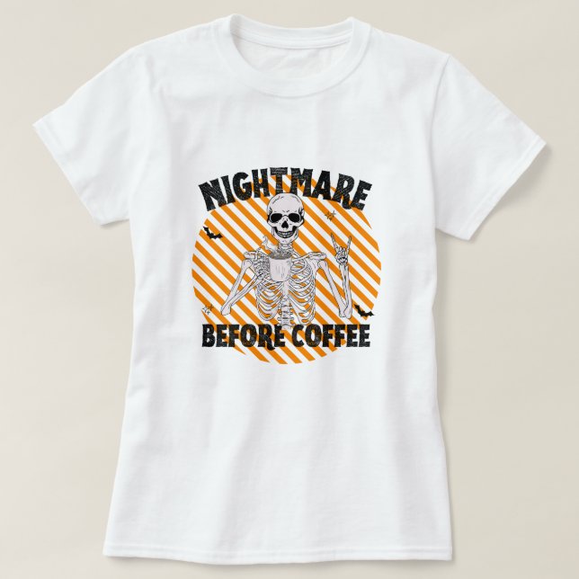 Nightmare Before Coffee Skeleton Drinking Hallowee T-Shirt (Design Front)