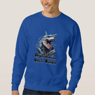 Nightmares Lurk Below gift idea Sweatshirt
