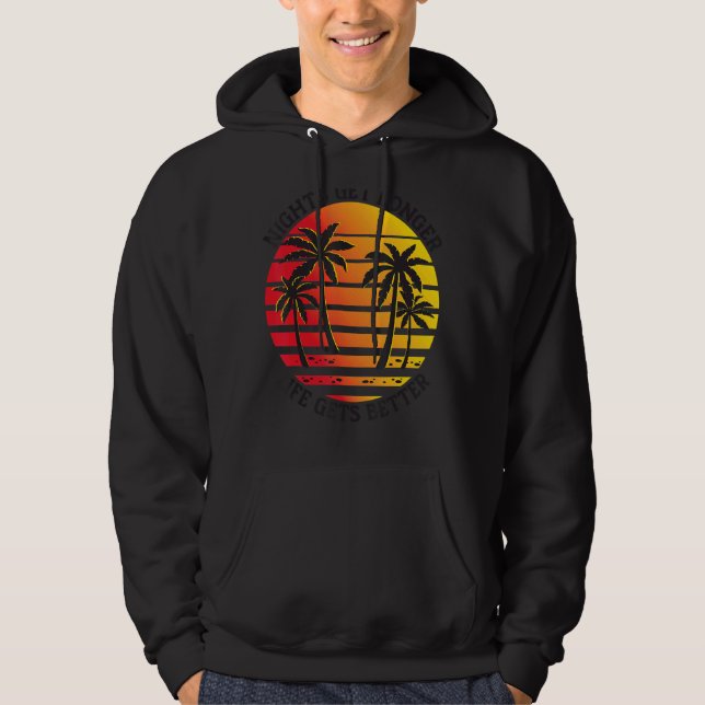 Nights Get Longer Life Gets Better Beach Summer Tr Hoodie (Front)