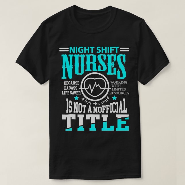 Nightshift Nurse Novelty t for Night Shift Nurses  T-Shirt (Design Front)