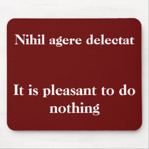 Nihil agere delectat mouse pad