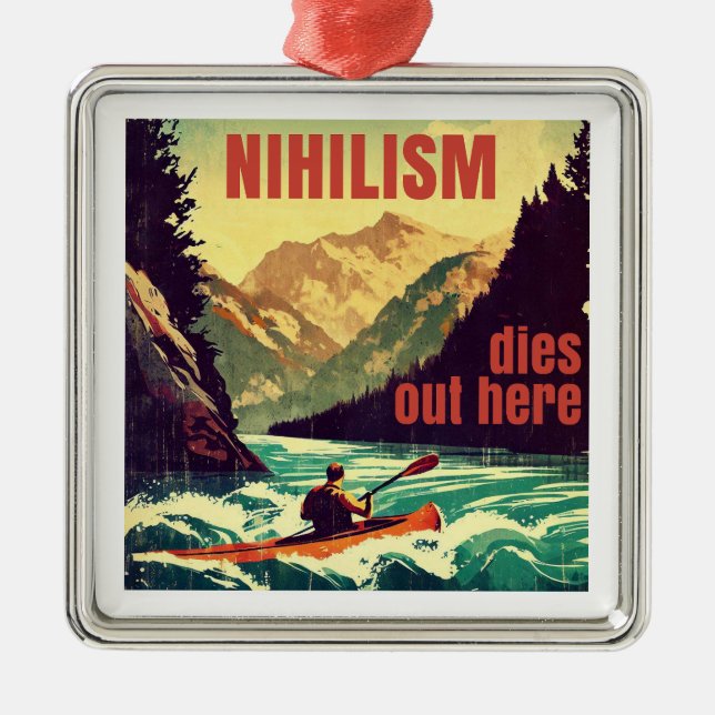 Nihilism Dies Out Here Kayaking Metal Ornament (Front)