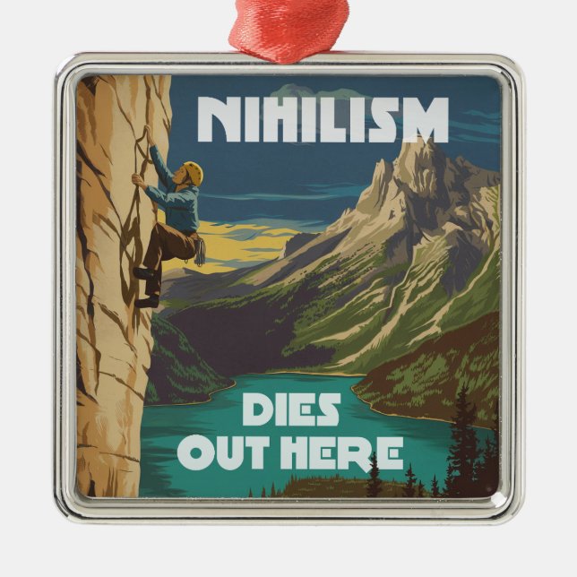 Nihilism Dies Out Here Rock Climbing Metal Ornament (Front)