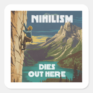 Nihilism Dies Out Here Rock Climbing Square Sticker