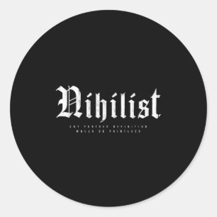 Nihilist Definition Would Be Pointless Philosophy  Classic Round Sticker