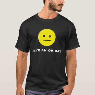 Nihilist Nihilism Have An OK Day Existential Sad T-Shirt