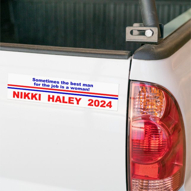 Nikki Haley 2024 Sometimes the best man for the  Bumper Sticker (On Truck)