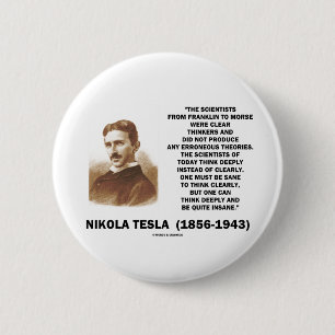 Nikola Tesla Clear Thinkers Sane To Think Clearly 6 Cm Round Badge