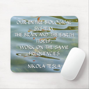 Nikola Tesla Frequency Quote – Water Ripple Mouse Pad