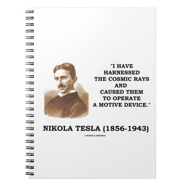 Nikola Tesla Harnessed Cosmic Rays Motive Device Notebook (Front)