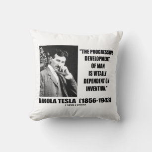 Nikola Tesla Progressive Development Of Man Quote Cushion