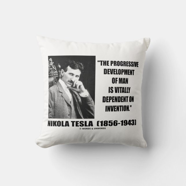 Nikola Tesla Progressive Development Of Man Quote Cushion (Front)