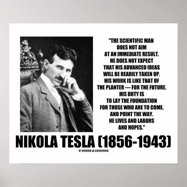 Nikola Tesla Scientific Man Does Not Aim Immediate Poster (Front)