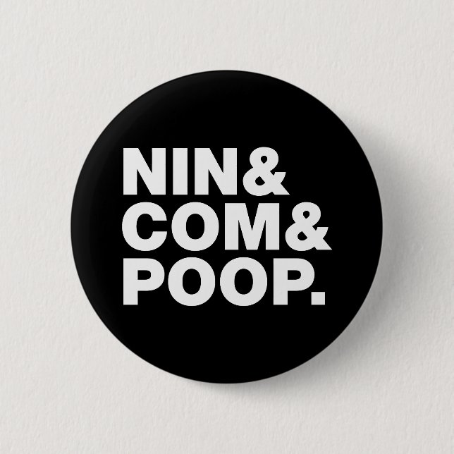 NIN & COM & POOP. 6 CM ROUND BADGE (Front)