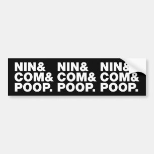 NIN & COM & POOP. BUMPER STICKER