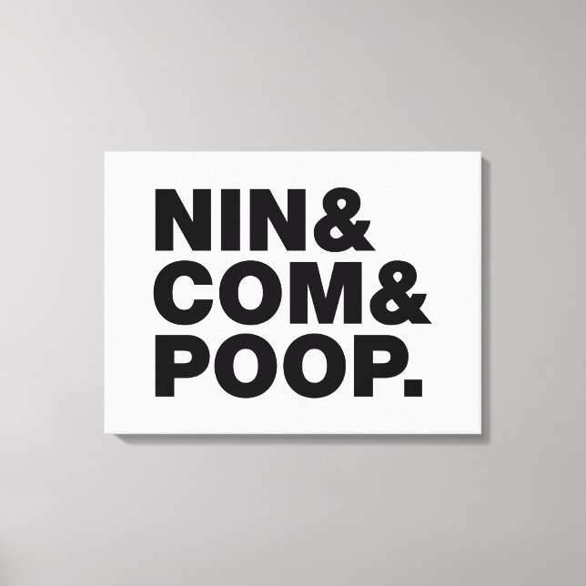 NIN & COM & POOP. CANVAS PRINT (Front)