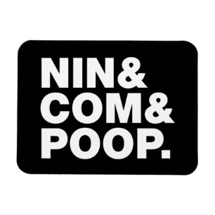 NIN & COM & POOP. MAGNET
