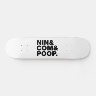 NIN & COM & POOP. SKATEBOARD