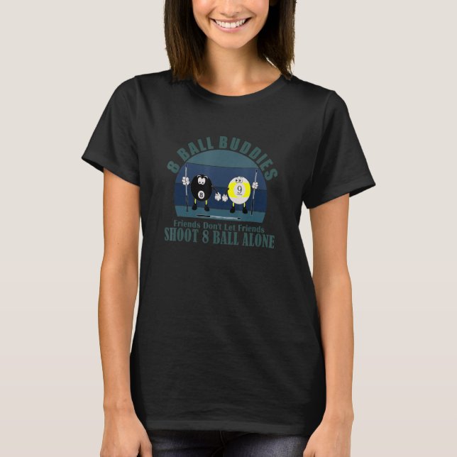 Nine Eight Ball Friends Don't Shoot Alone 8 Ball T-Shirt (Front)