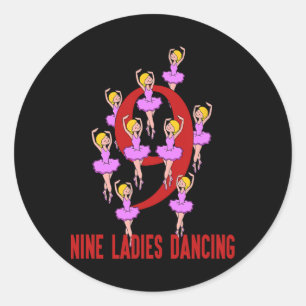 Nine Ladies Dancing Song 12 Days Christmas Tee  Classic Round Sticker
