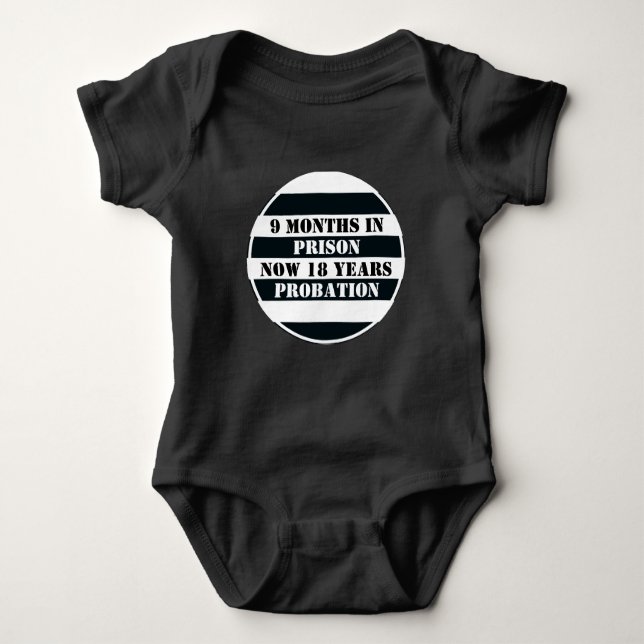 Nine Months in Prison 18 Years Probation Funny Bab Baby Bodysuit (Front)