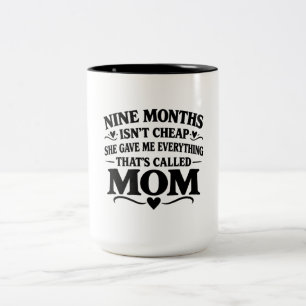 Nine Months Isn't Cheap Mum Coffee Mug