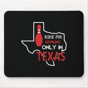 Nine Pin Bowling Only In Texas Mouse Pad