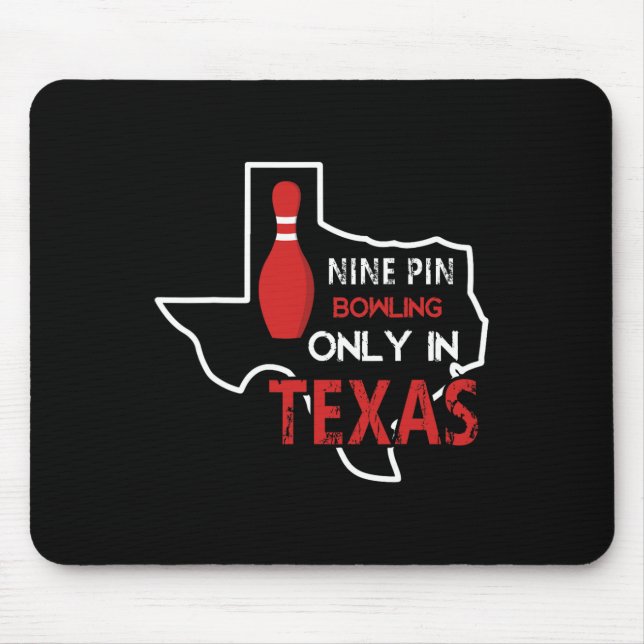 Nine Pin Bowling Only In Texas  Mouse Pad (Front)