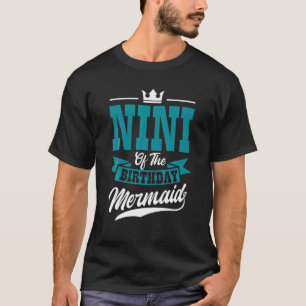 Nini Of The Birthday Mermaid Party Bday Celebratio T-Shirt