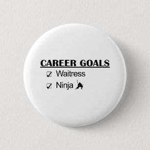 Ninja Career Goals - Waitress 6 Cm Round Badge