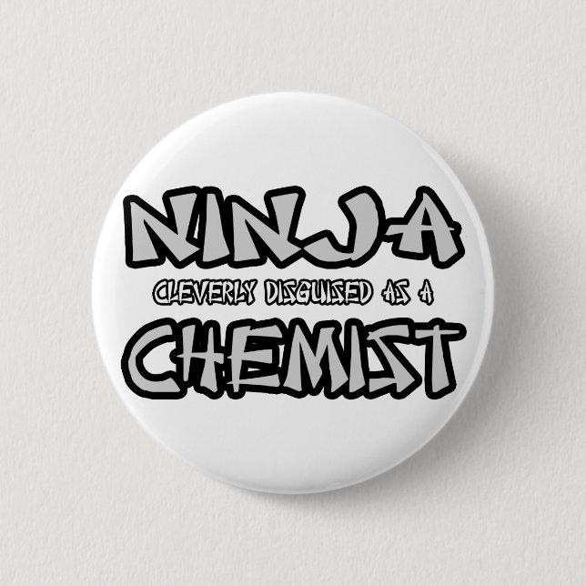 Ninja...Chemist 6 Cm Round Badge (Front)