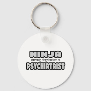 Ninja Cleverly Disguised As A Psychiatrist Key Ring